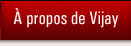 � propos de Vijay